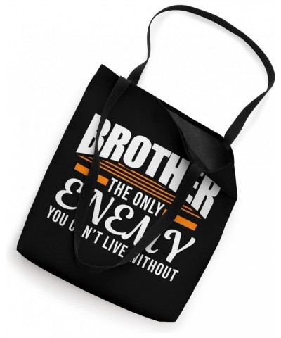 Brother the only enemy you Siblings Family Tote Bag $16.79 Totes