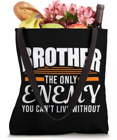 Brother the only enemy you Siblings Family Tote Bag $16.79 Totes