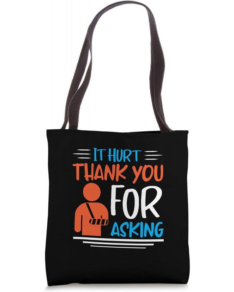 It Hurt Thank You for Asking - Broken Arm Tote Bag $16.79 Totes