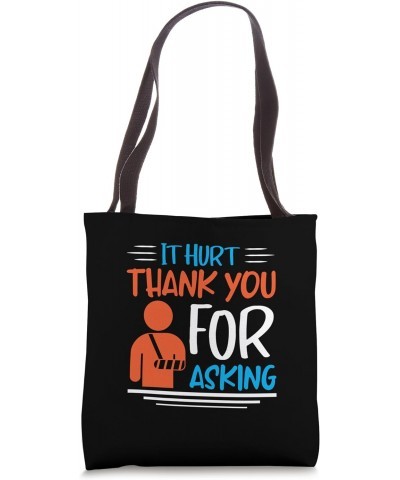 It Hurt Thank You for Asking - Broken Arm Tote Bag $16.79 Totes