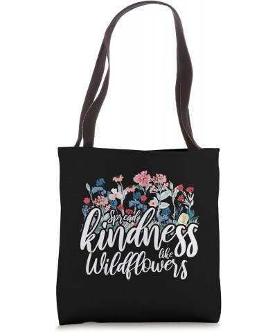 Spread kindness Like Wildflowers Design For Women Tote Bag $12.07 Totes