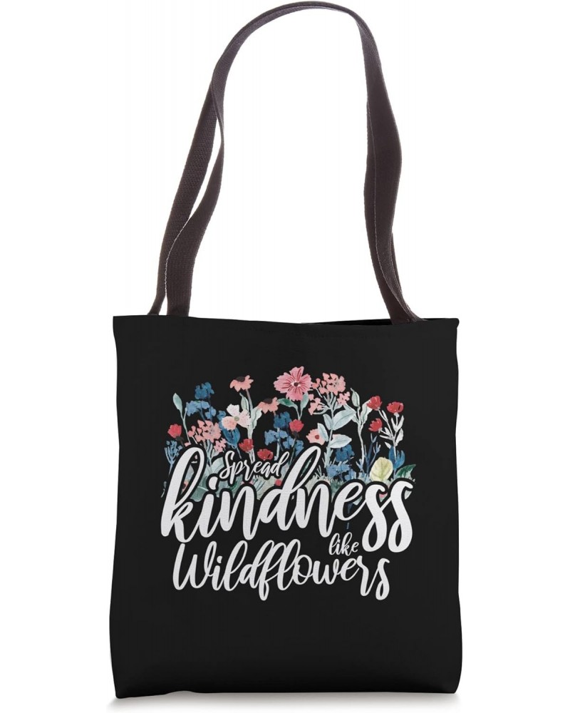 Spread kindness Like Wildflowers Design For Women Tote Bag $12.07 Totes