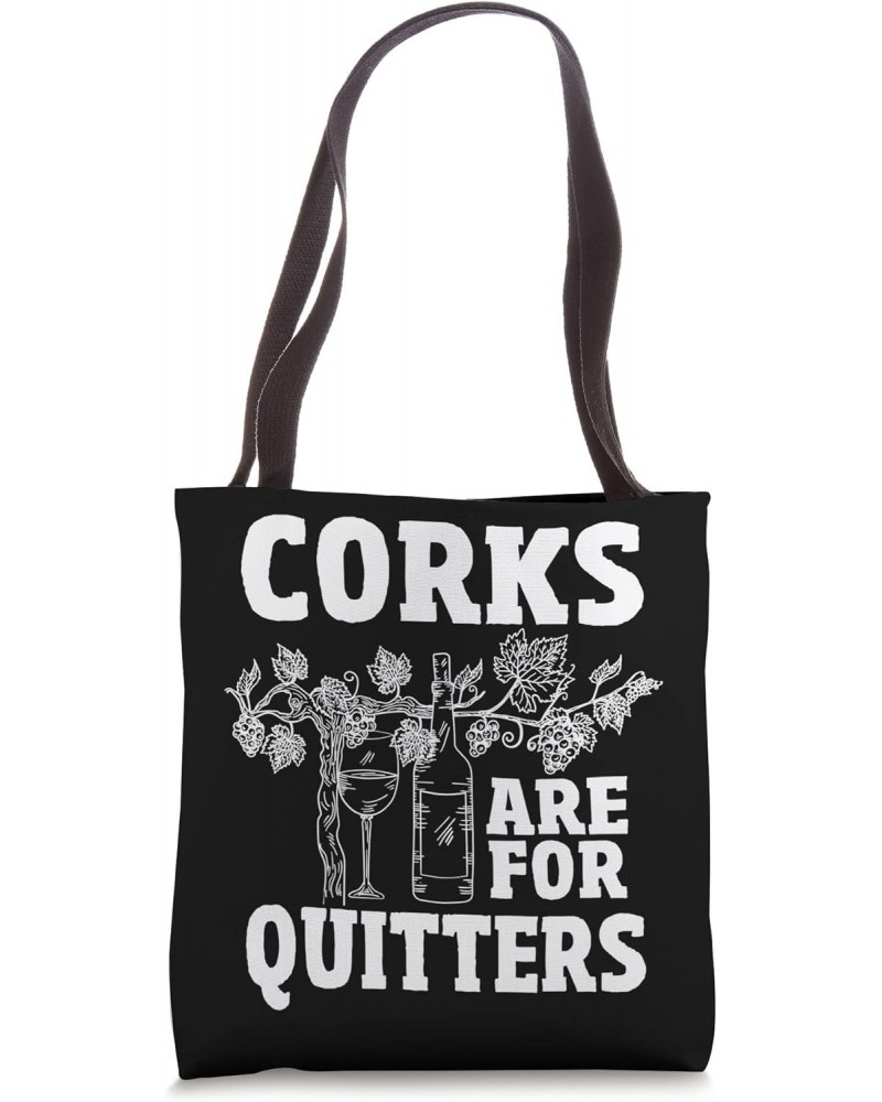 Corks are for quitters Tote Bag $10.75 Totes