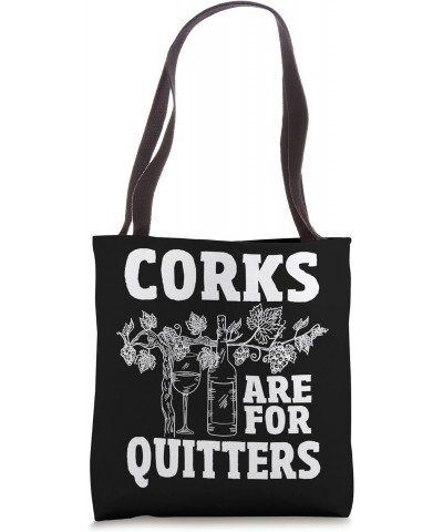 Corks are for quitters Tote Bag $10.75 Totes