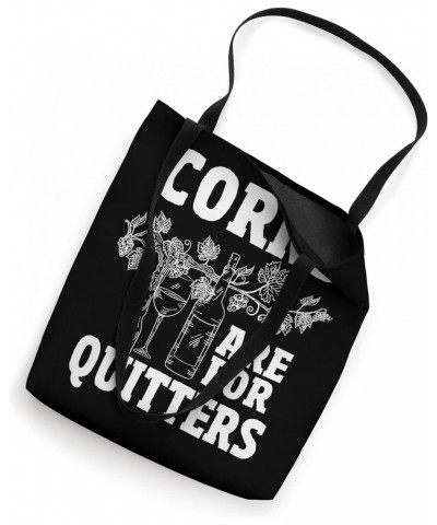 Corks are for quitters Tote Bag $10.75 Totes