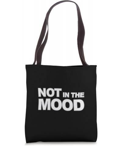 Sad Bad Mood Quotes Status Not In The Mood Saying Tote Bag $11.70 Totes