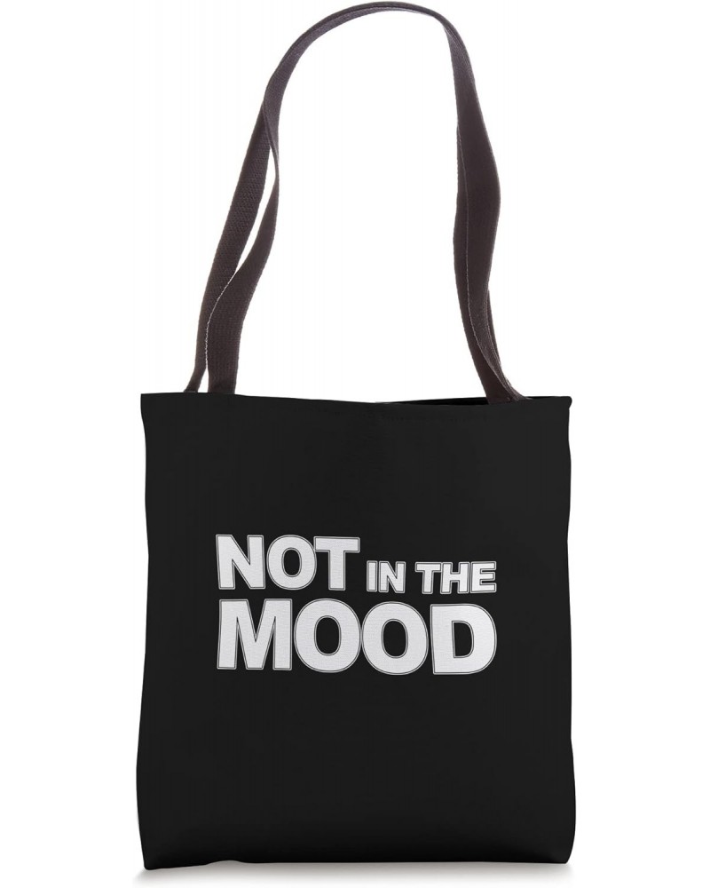 Sad Bad Mood Quotes Status Not In The Mood Saying Tote Bag $11.70 Totes