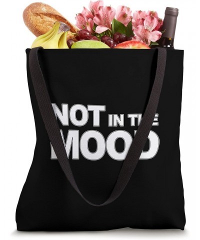 Sad Bad Mood Quotes Status Not In The Mood Saying Tote Bag $11.70 Totes